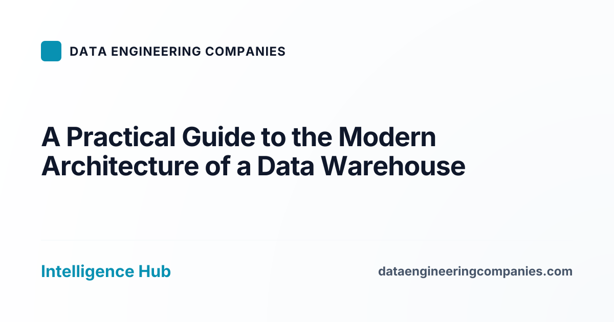A Practical Guide to the Modern Architecture of a Data Warehouse