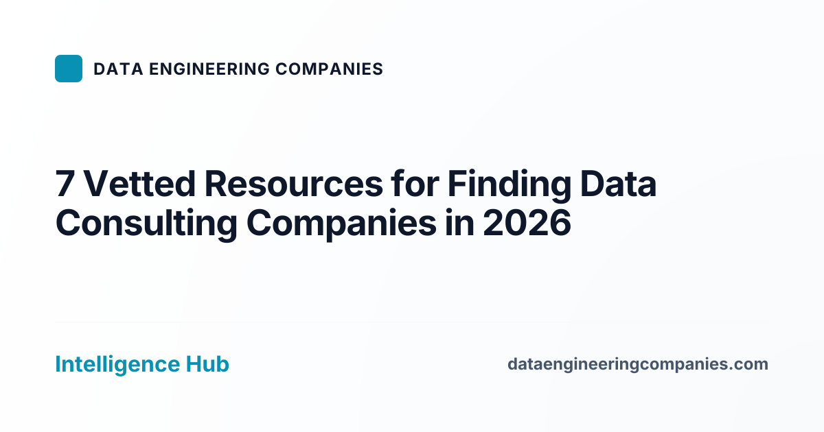 7 Vetted Resources for Finding Data Consulting Companies in 2026