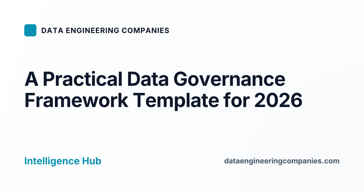 A Practical Data Governance Framework Template for 2026