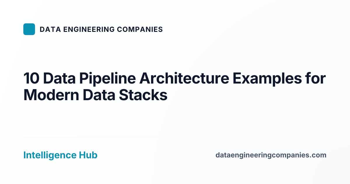 10 Data Pipeline Architecture Examples for Modern Data Stacks