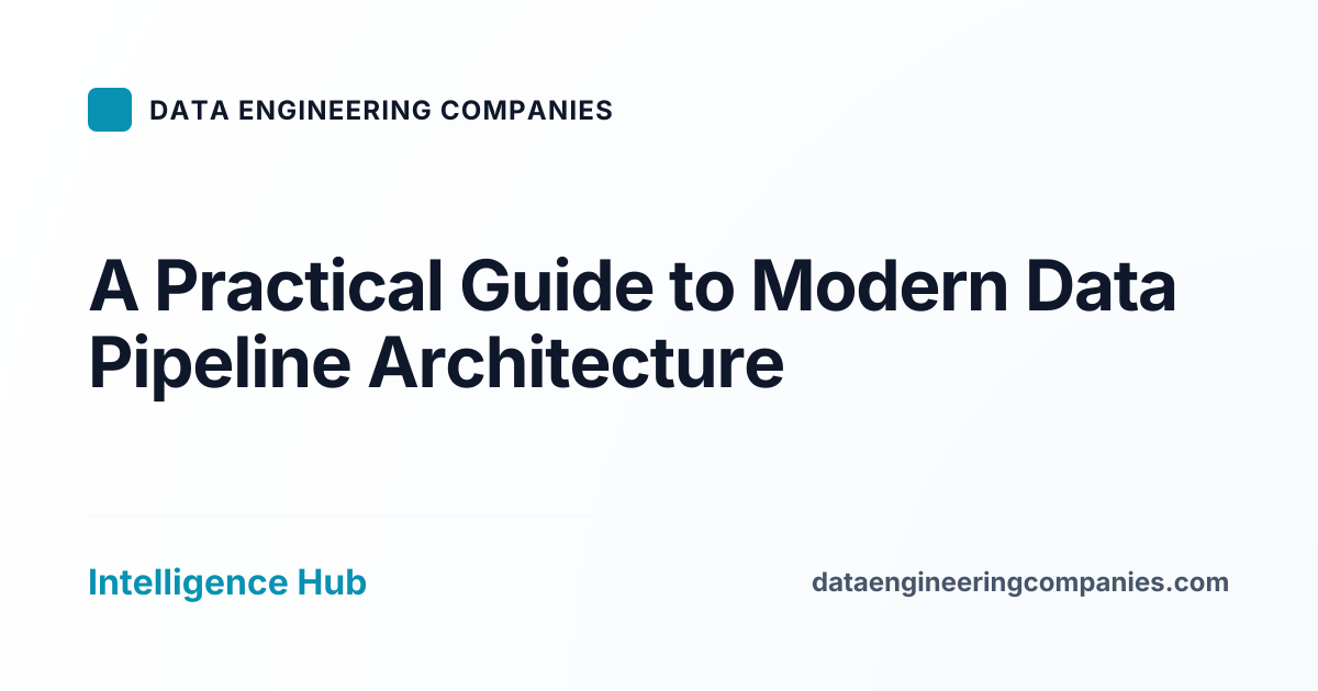 A Practical Guide to Modern Data Pipeline Architecture