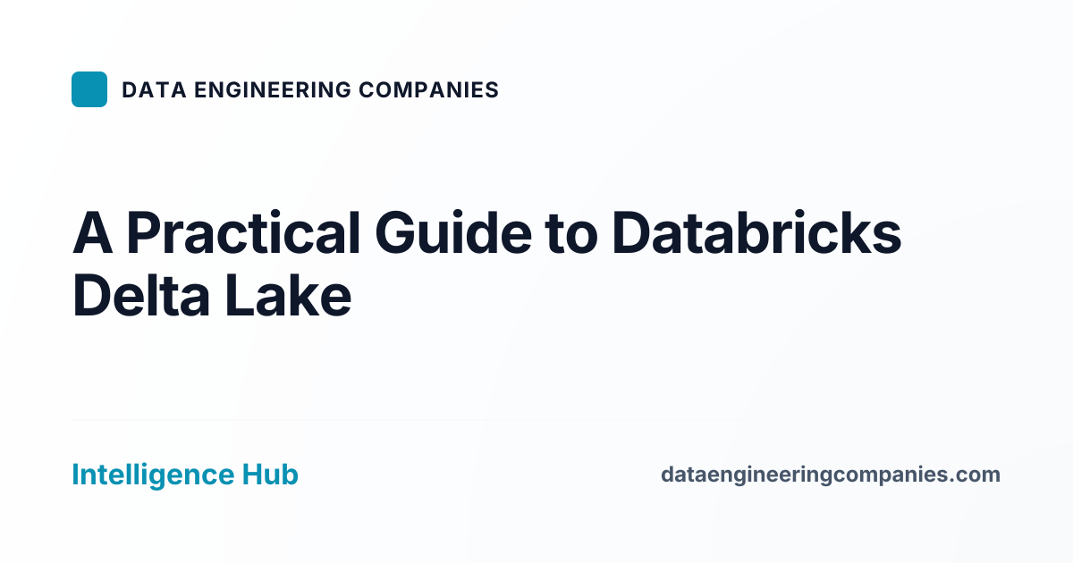 A Practical Guide to Databricks Delta Lake