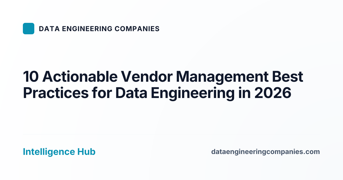 10 Actionable Vendor Management Best Practices for Data Engineering in 2026