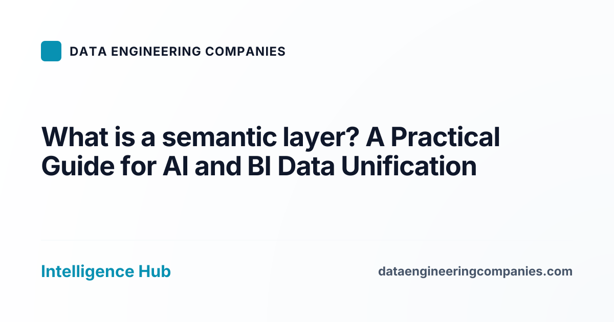 What is a semantic layer? A Practical Guide for AI and BI Data Unification