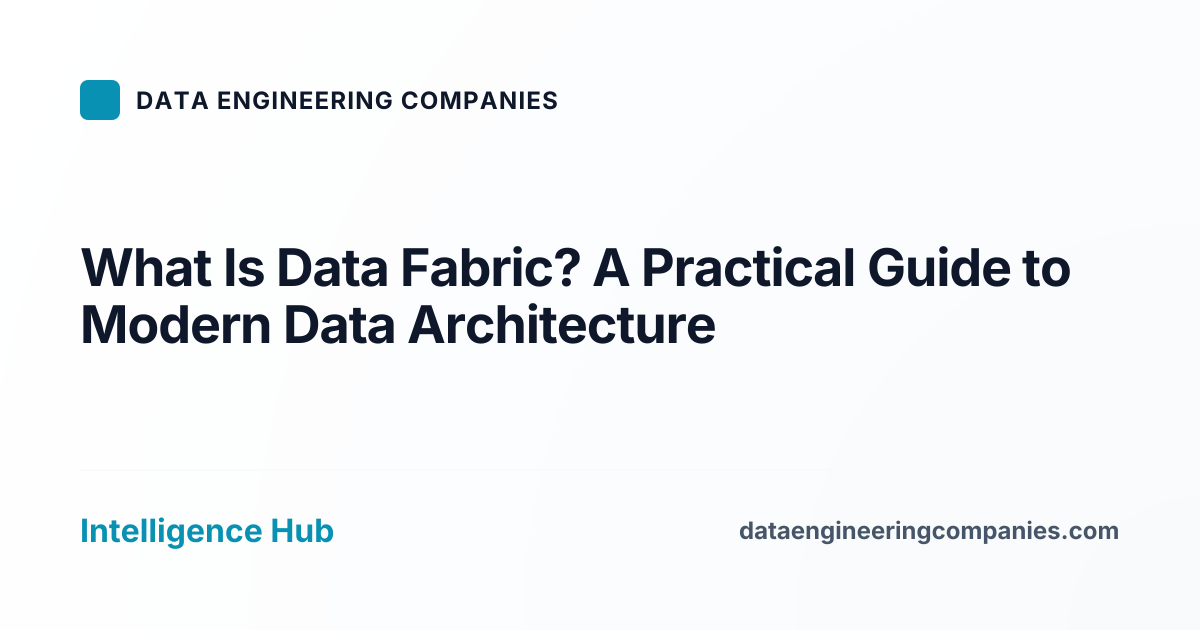What Is Data Fabric? A Practical Guide to Modern Data Architecture