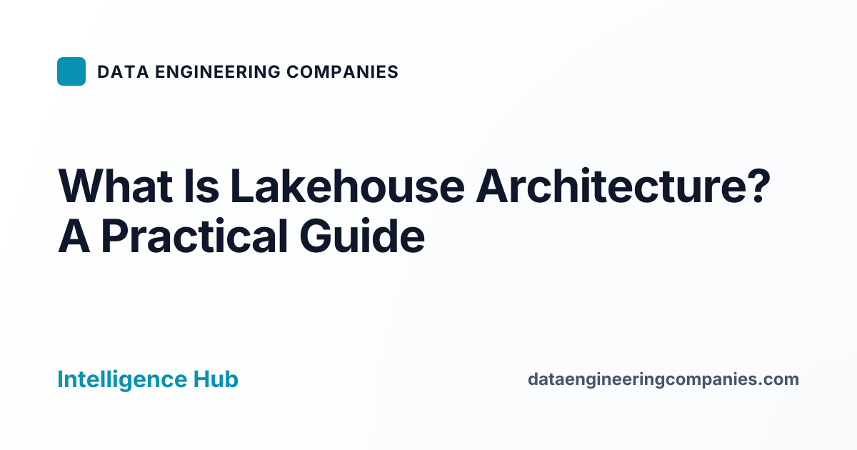 What Is Lakehouse Architecture? A Practical Guide